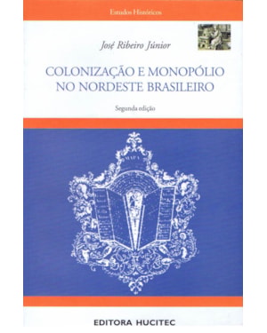 COLONIZAÇÃO E MONOPÓLIO NO NORDESTE BRASILEIRO