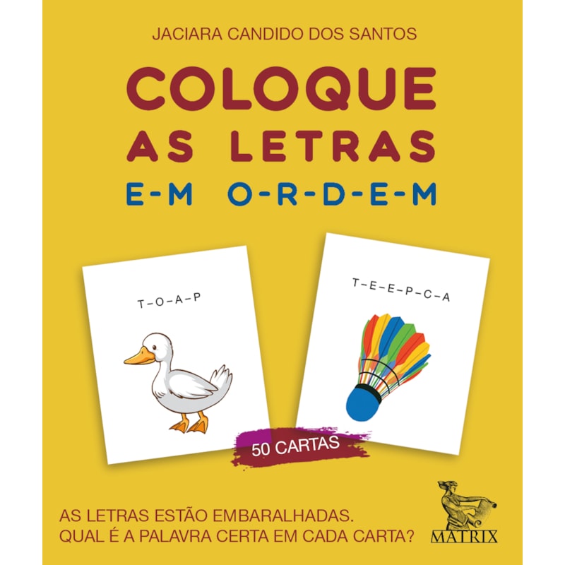 COLOQUE AS LETRAS EM ORDEM: AS LETRAS ESTÃO EMBARALHADAS. QUAL É A PALAVRA CERTA EM CADA CARTA?