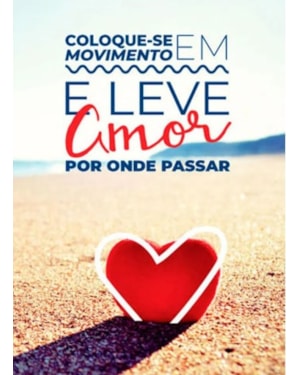 Coloque-se em movimento e leve amor por onde passar