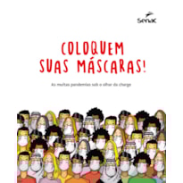 COLOQUEM SUAS MÁSCARAS!: AS MUITAS PANDEMIAS SOB O OLHAR DA CHARGE
