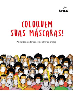 COLOQUEM SUAS MÁSCARAS!: AS MUITAS PANDEMIAS SOB O OLHAR DA CHARGE
