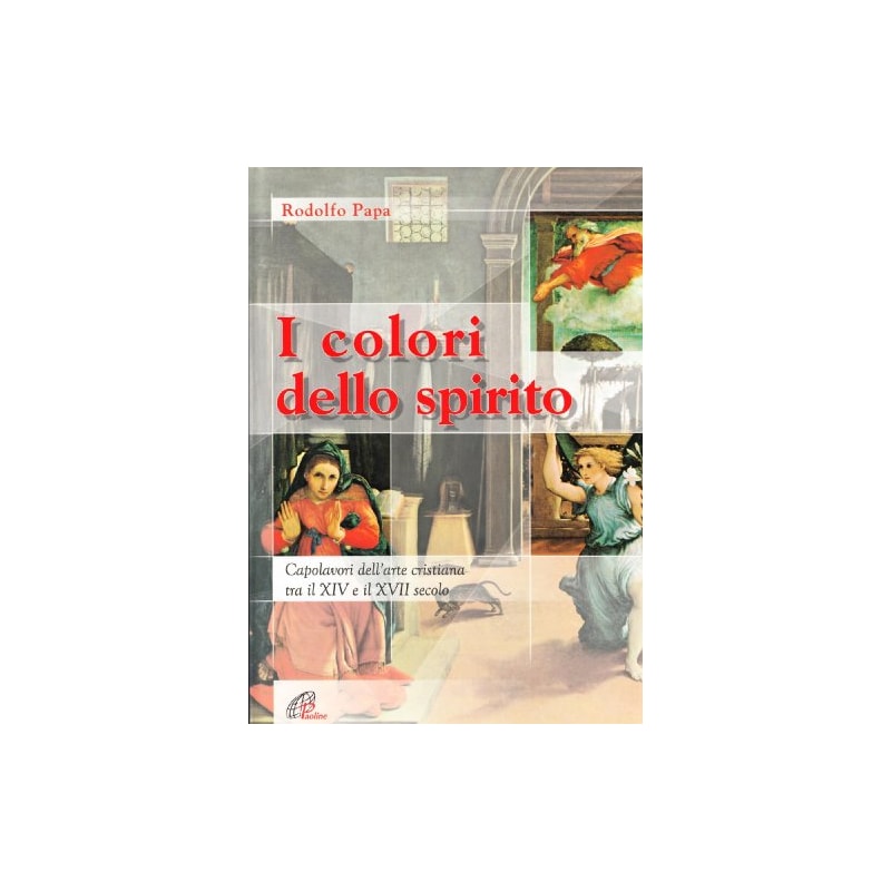COLORI DELLO SPIRITO CAPOLAVORI DELL´ARTE CRISTIANA