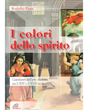 COLORI DELLO SPIRITO CAPOLAVORI DELL´ARTE CRISTIANA