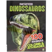 COLORIR & ATIVIDADES: FANTÁSTICOS DINOSSAUROS