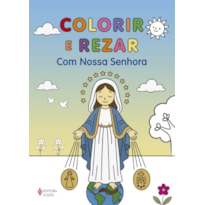 COLORIR E REZAR: COM NOSSA SENHORA