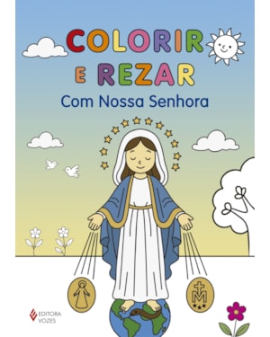 COLORIR E REZAR - COM NOSSA SENHORA