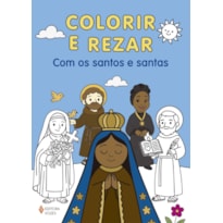 COLORIR E REZAR: COM OS SANTOS E SANTAS
