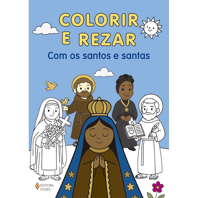 COLORIR E REZAR: COM OS SANTOS E SANTAS