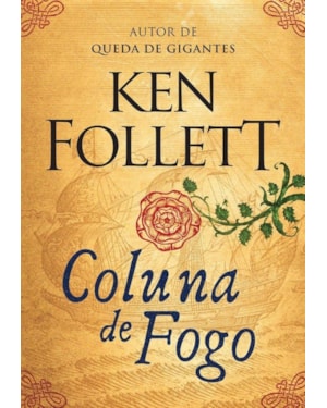 COLUNA DE FOGO (KINGSBRIDGE - LIVRO 3)