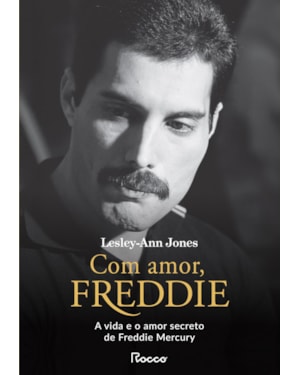 COM AMOR, FREDDIE: A VIDA E O AMOR SECRETO DE FREDDIE MERCURY