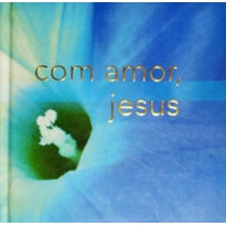 COM AMOR JESUS