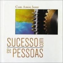 COM AMOR JESUS SUCESSO COM AS PESSOAS - 1