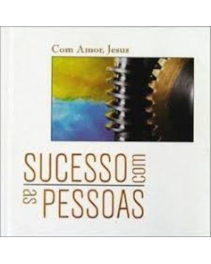 COM AMOR JESUS SUCESSO COM AS PESSOAS - 1