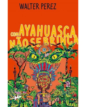 Com ayahuasca não se brinca