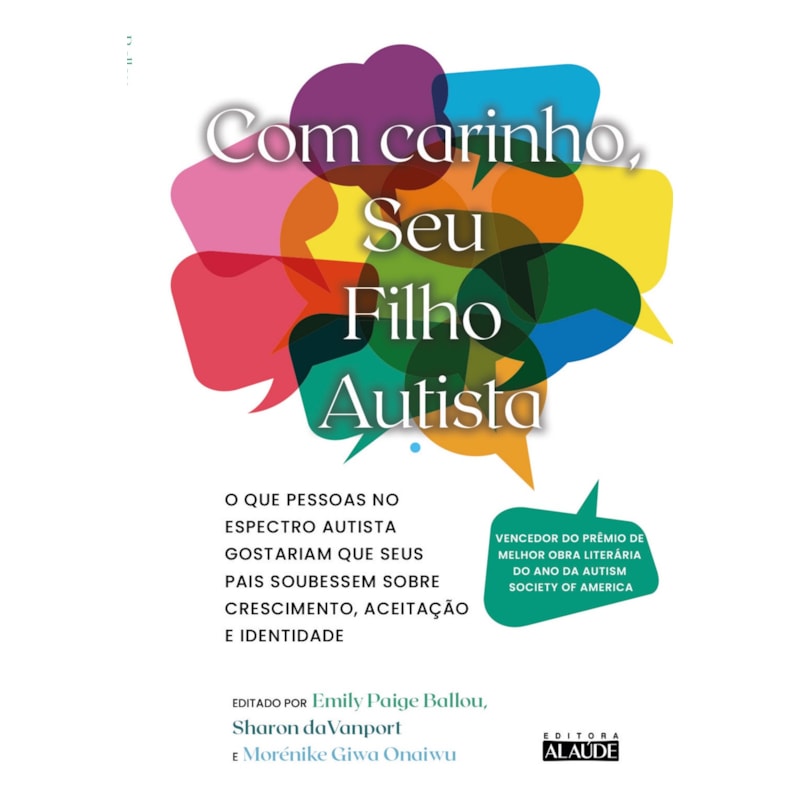 Com Carinho, Seu Filho Autista: O que Pessoas no Espectro Autista Gostariam que Seus Pais Soubessem Sobre Crescimento, Aceitação e Identidade