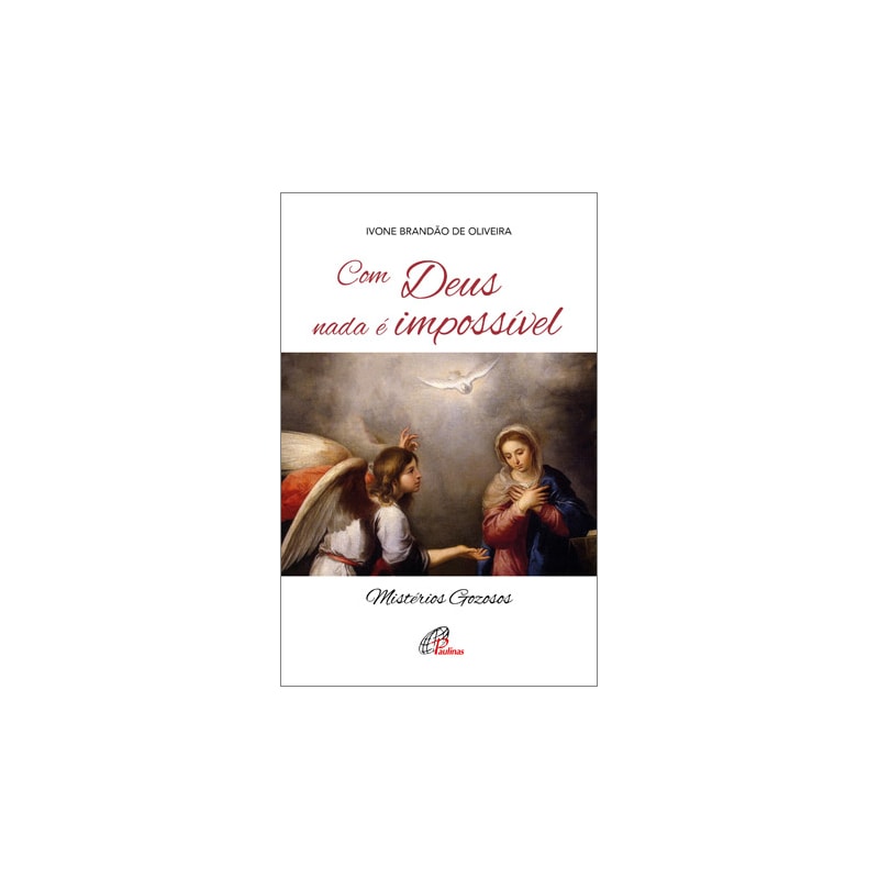 COM DEUS NADA É IMPOSSÍVEL - MISTERIOS GOZOSOS