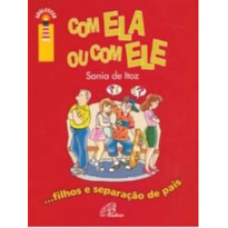 COM ELA OU COM ELE - FILHOS E SEPARACAO DE PAIS - 2