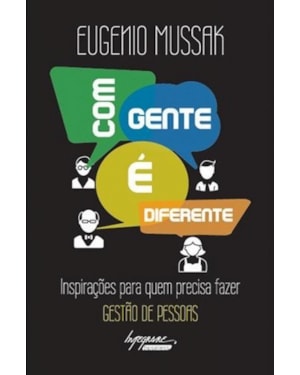 COM GENTE É DIFERENTE - INSPIRAÇÕES PARA QUEM PRECISA FAZER GESTÃO DE PESSOAS