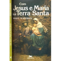 COM JESUS E MARIA NA TERRA SANTA - 1ª