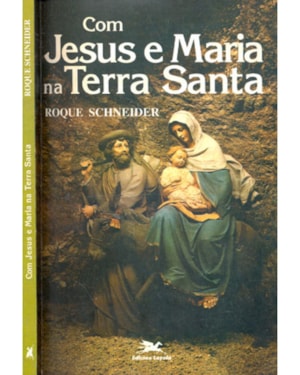 COM JESUS E MARIA NA TERRA SANTA - 1ª