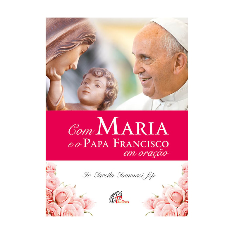 Com maria e o papa francisco em oração