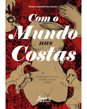 COM O MUNDO NAS COSTAS: PROFISSIONAIS DO SEXO, ENVELHECIMENTO E SAÚDE