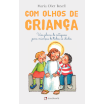 COM OLHOS DE CRIANÇA: UM PLANO DE CATEQUESE PARA CRIANÇAS DE TODAS AS IDADES