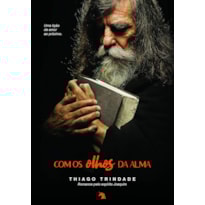 COM OS OLHOS DA ALMA