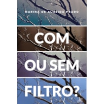 COM OU SEM FILTRO? COM OU SEM FILTRO?