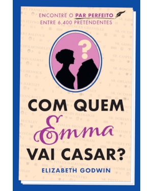 COM QUEM EMMA VAI CASAR?: ENCONTRE O PAR PERFEITO ENTRE 6.400 PRETENDENTES