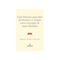 COM SOCRATES PARA ALEM DE SOCRATES: O TEETETO COMO EXEMPLO DE TEATRO FILOSO - 1