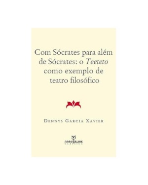 COM SOCRATES PARA ALEM DE SOCRATES: O TEETETO COMO EXEMPLO DE TEATRO FILOSO - 1