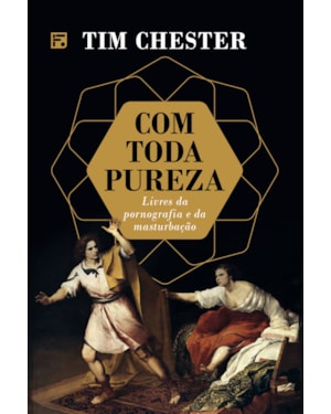 COM TODA PUREZA: LIVRES DA PORNOGRAFIA E MASTURBAÇÃO