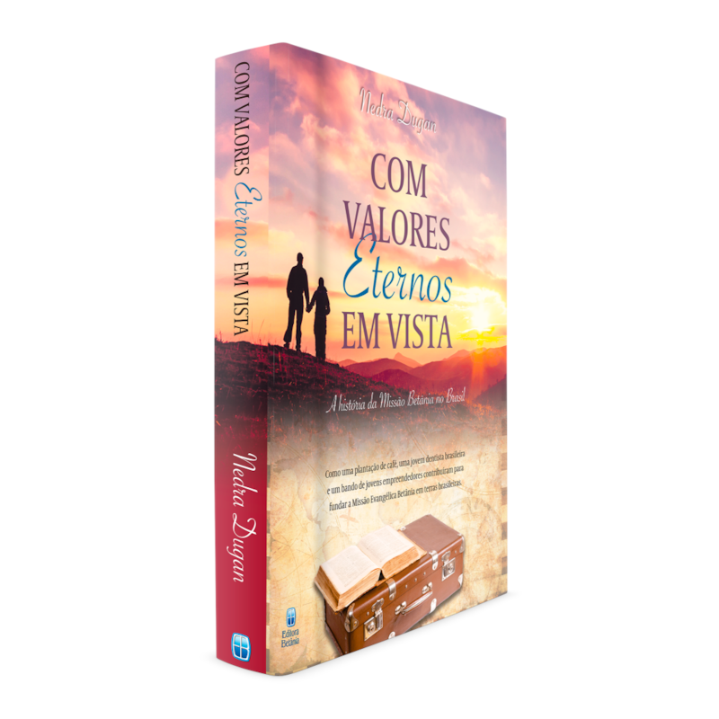 COM VALORES ETERNOS EM VISTA: A HISTÓRIA DA MISSÃO BETÂNIA NO BRASIL.