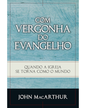 COM VERGONHA DO EVANGELHO