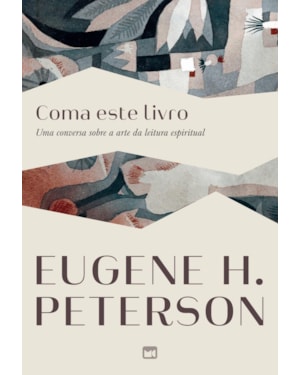 COMA ESTE LIVRO: UMA CONVERSA SOBRE A ARTE DA LEITURA ESPIRITUAL
