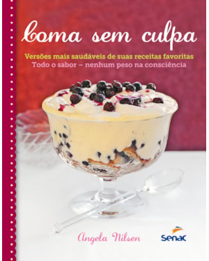 COMA SEM CULPA: RECEITAS MAIS LEVES E SAUDÁVEIS