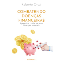 COMBATENDO DOENÇAS FINANCEIRAS: APRENDA A CUIDAR DE SUAS FINANÇAS PESSOAIS