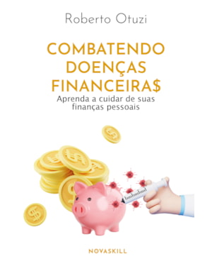 COMBATENDO DOENÇAS FINANCEIRAS: APRENDA A CUIDAR DE SUAS FINANÇAS PESSOAIS