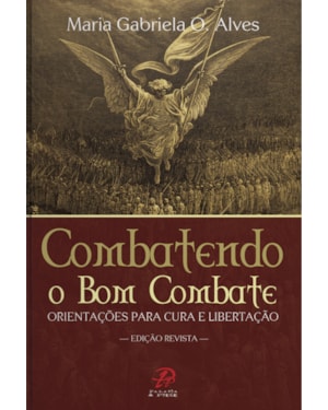 Combatendo o bom combate: orientações para cura e libertação