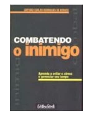 COMBATENDO O INIMIGO - APRENDA A EVITAR O STRESS E GERENCIAR SEU TEMPO - 1