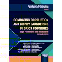 COMBATING CORRUPTION AND MONEY LAUNDERING IN BRICS COUNTRIES - LEGAL FRAMEWORKS AND INSTITUTIONAL ARRANGEMENTS