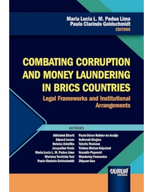 COMBATING CORRUPTION AND MONEY LAUNDERING IN BRICS COUNTRIES - LEGAL FRAMEWORKS AND INSTITUTIONAL ARRANGEMENTS