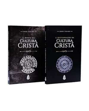 COMBO: MORTE E RESTAURAÇÃO DA CULTURA CRISTÃ (2 LIVROS)