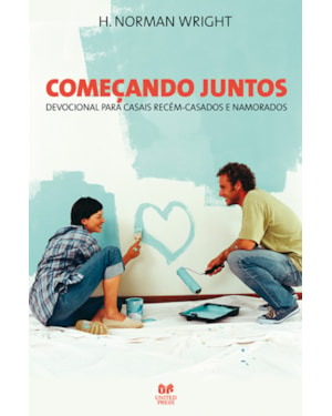 Começando juntos: Devocional para casais recém-casados e namorados