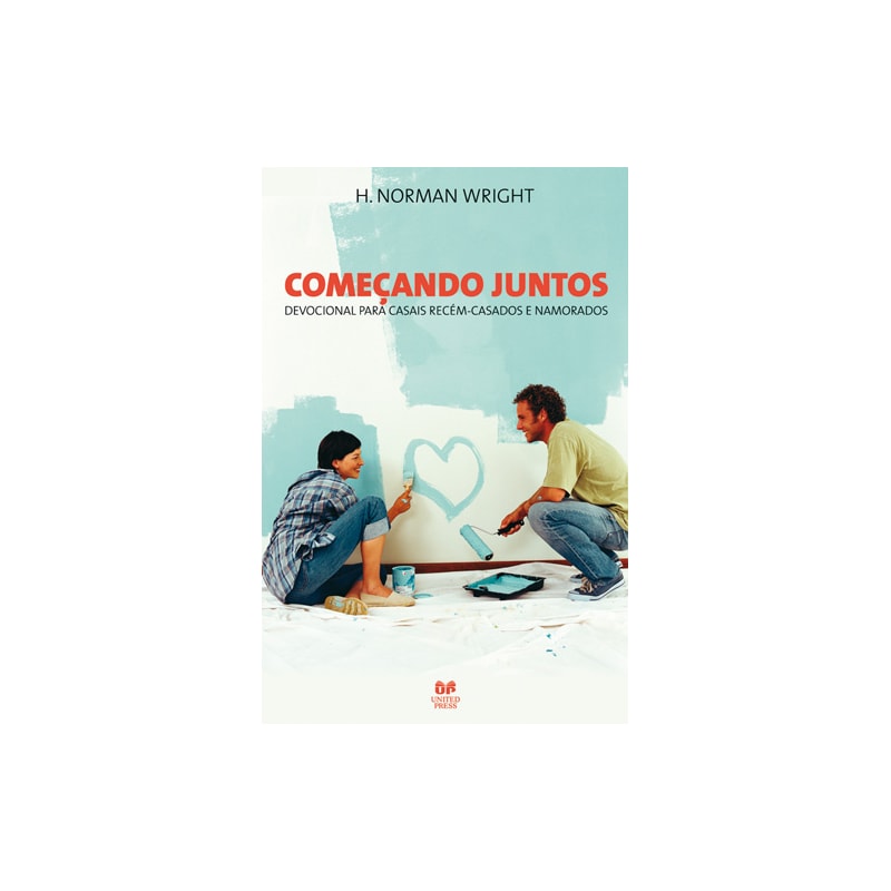 COMEÇANDO JUNTOS: DEVOCIONAL PARA CASAIS RECÉM CASADOS E NAMORADOS