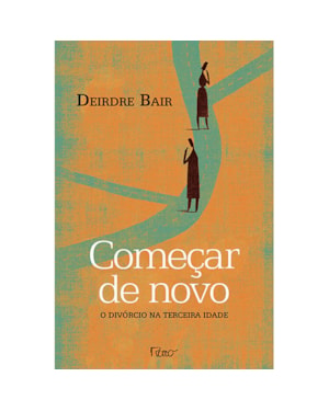 COMEÇAR DE NOVO - O DIVÓRCIO NA TERCEIRA IDADE