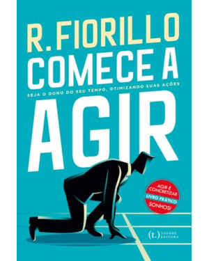 Comece a agir. seja o dono do seu tempo, otimizando suas ações