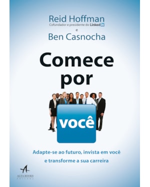 Comece por você: adapte-se ao futuro, invista em você e transforme a sua carreira