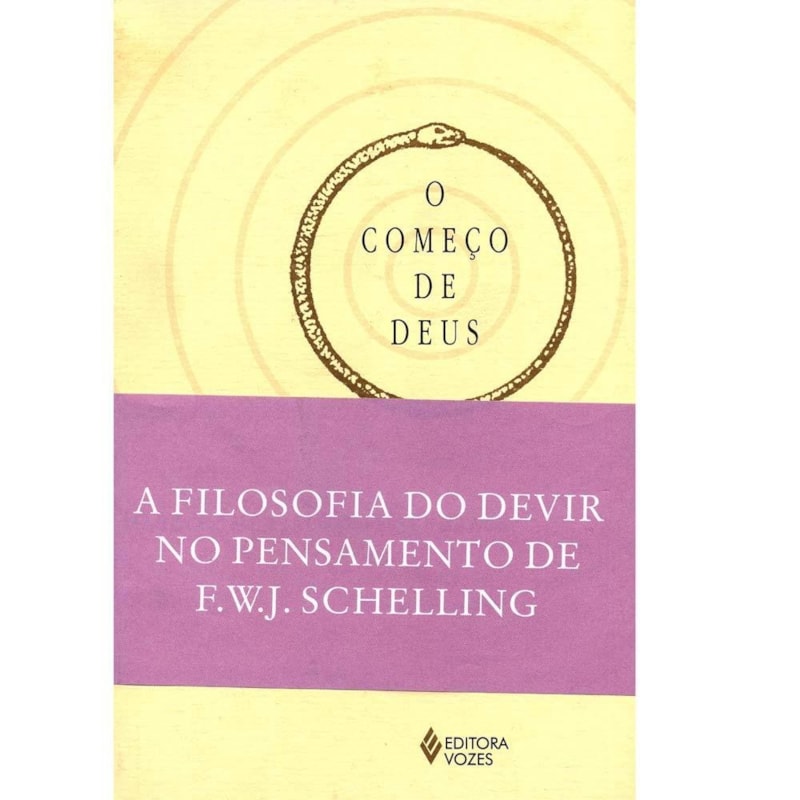 COMEÇO DE DEUS - A FILOSOFIA DO DEVIR NO PENSAMENTO TARDIO DE F.W.J. SCHELLING